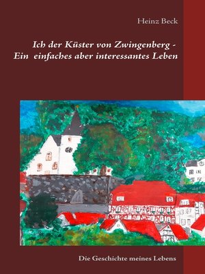 cover image of Ich, der Küster von Zwingenberg--Ein einfaches, aber interessantes Leben